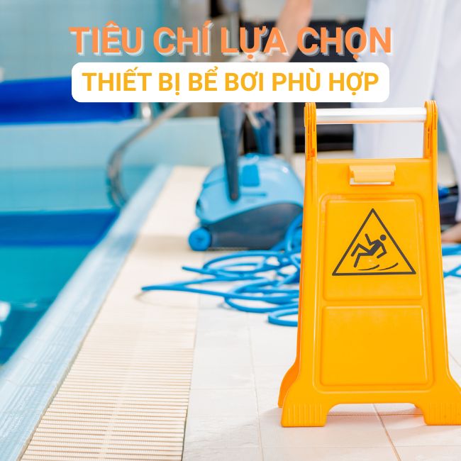 Tiêu chí lựa chọn thiết bị bể bơi phù hợp
